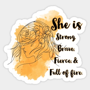 Strong, brave, fierce Sticker